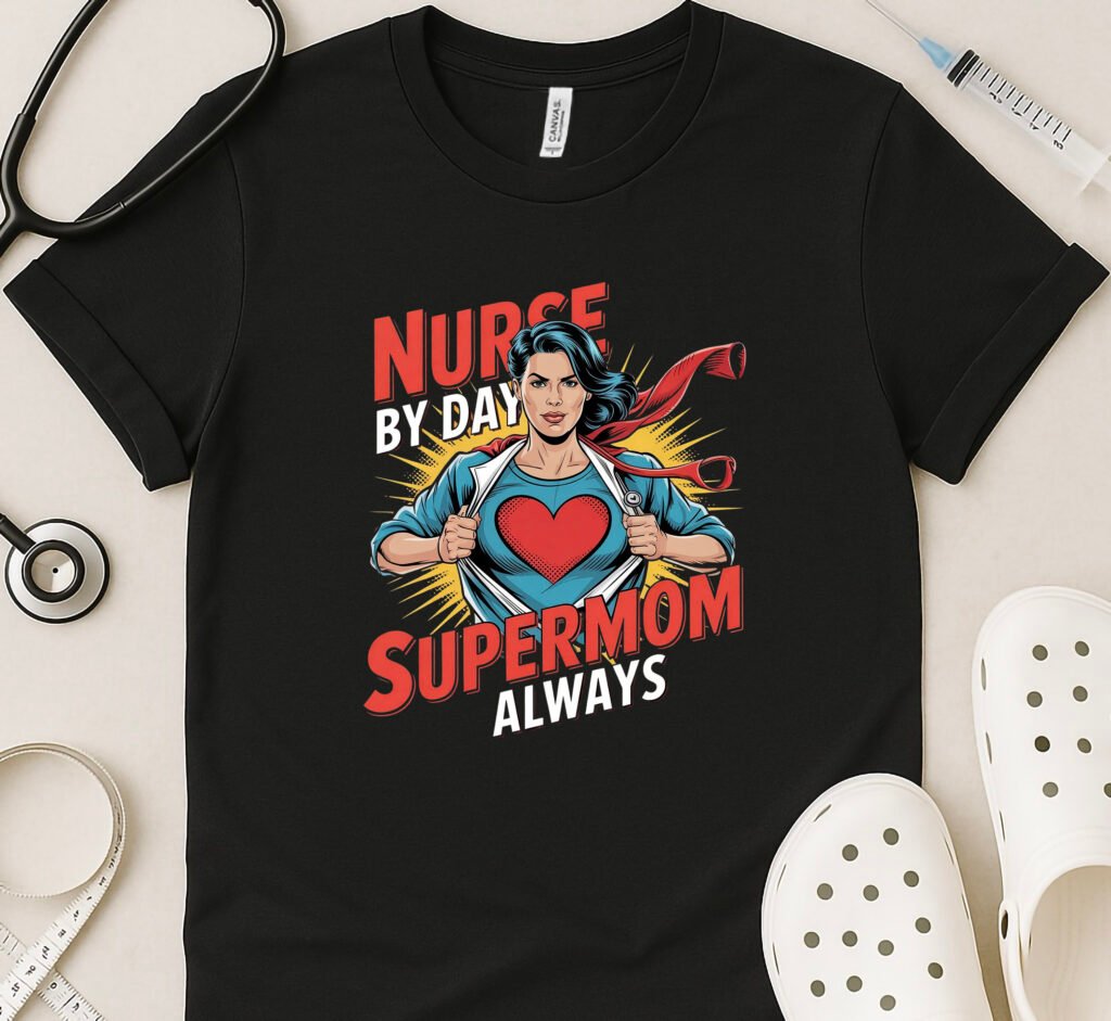 Nurse by Day Supermom Always Shirt – Mother's Day Nurse Tee for Supermom Nurses